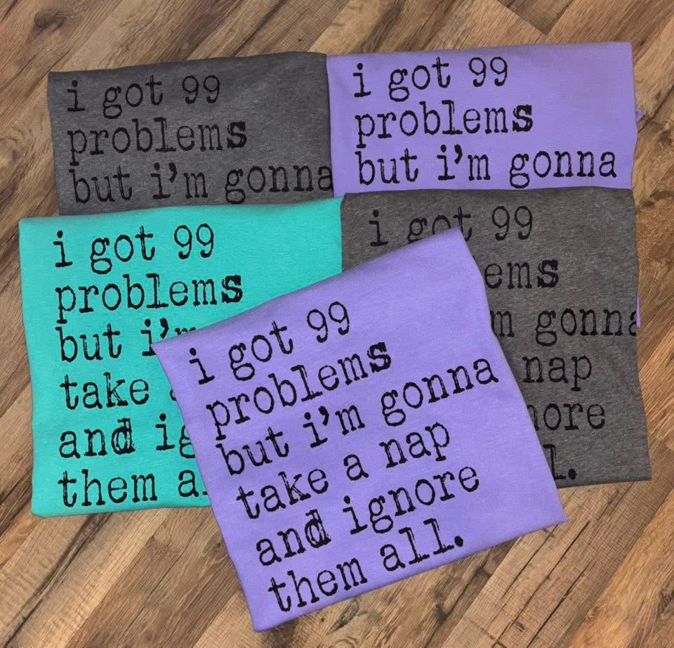 I’ve Got 99 Problems- DTF TRANSFER
