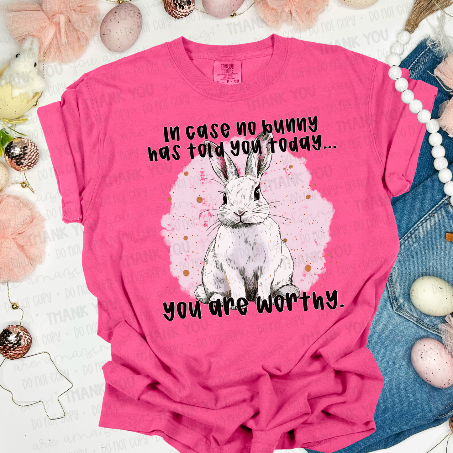 IN CASE NO BUNNY HAS TOLD YOU TODAY -DTF TRANSFER