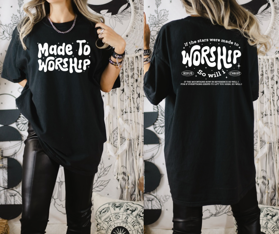MADE TO WORSHIP | FRONT & BACK PRINT | DTF TRANSFER