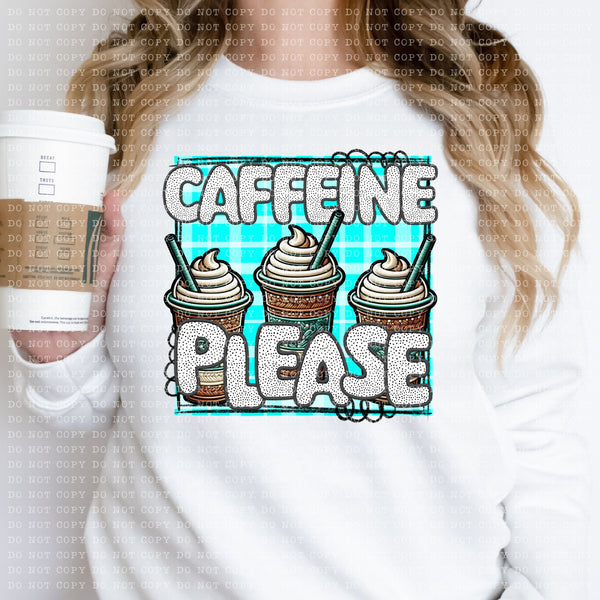 CAFFEINE PLEASE- DTF TRANSFER