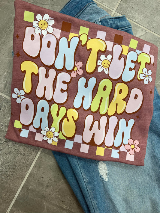 Don't Let the Hard Days Win DTF Transfer