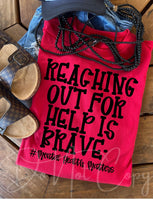 Reaching out for help is brave tee