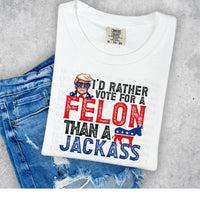 I’d rather vote for a felon Black letters - DTF TRANSFER