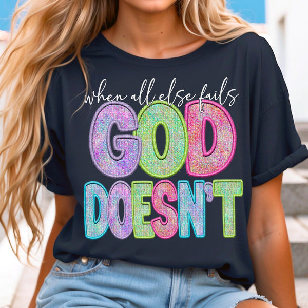 When all Else Fails God Doesn’t  | DTF TRANSFER |