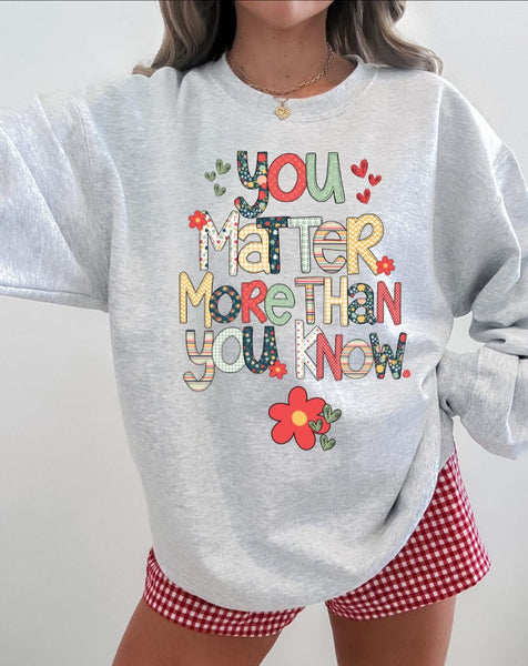 You matter more than you know    - DTF TRANSFER