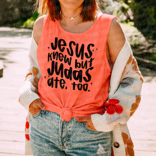JESUS KNEW BUT JUDAS ATE, TOO -DTF TRANSFER