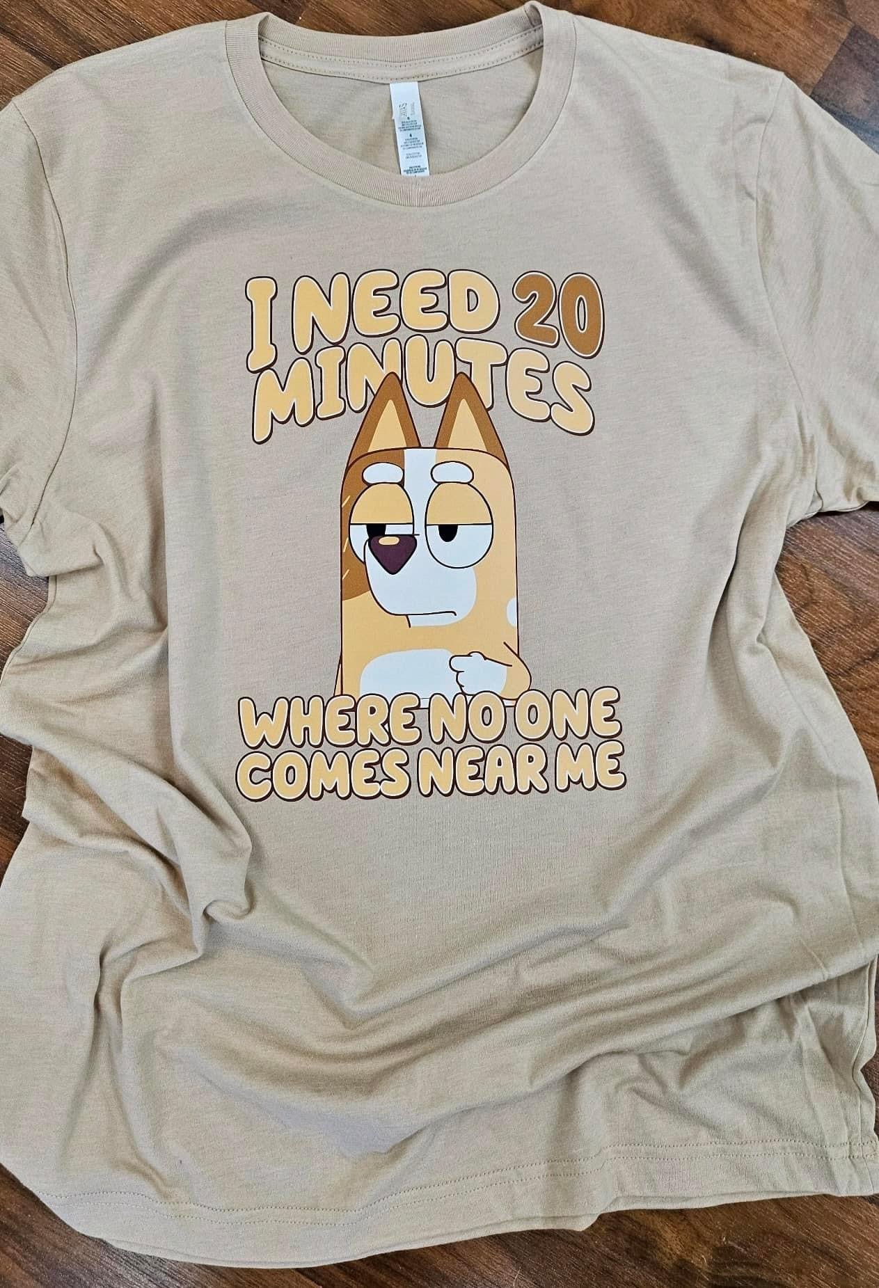 I NEED 20 MINUTES -DTF TRANSFER