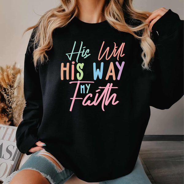 His will his way my faith | COMPLETED SWEATSHIRT