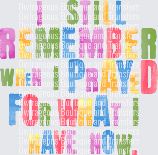 i still remember when I prayed