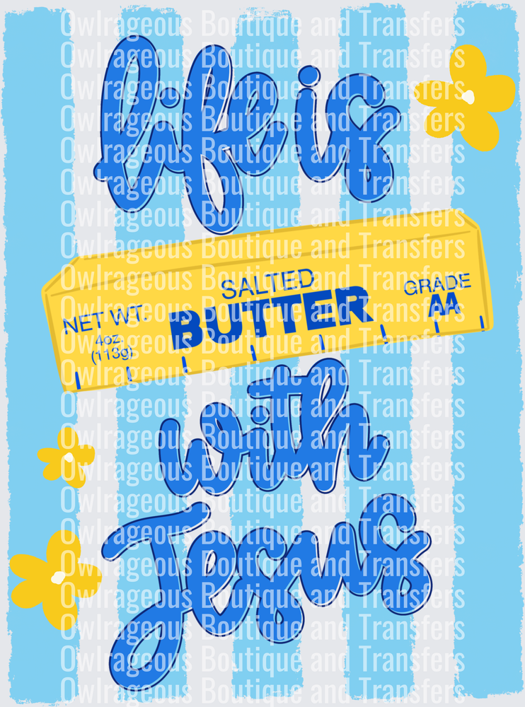 Lifeisbutterwithjesus