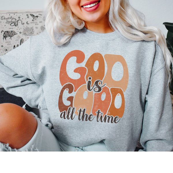 God is good all the time Sweatshirt